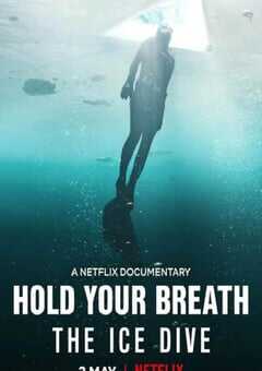 2022年英国纪录片《屏住呼吸：挑战冰潜纪录》BD英语中字 4K网盘迅雷下载