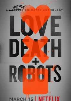 2019年美国动漫《爱，死亡和机器人第一季》全18集 4K网盘迅雷下载
