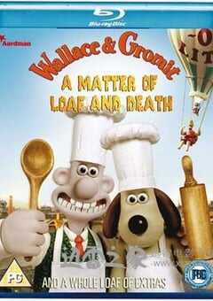 超级无敌掌门狗：面包与死亡事件 Wallace & Gromit : A Matter of Loaf and Death (2008) 4K网盘迅雷下载