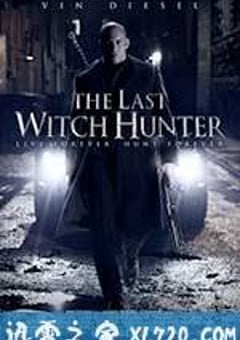 最后的巫师猎人 The Last Witch Hunter (2015) 4K网盘迅雷下载