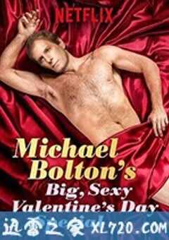 迈克尔·波顿：超级性感情人节特辑 Michael Bolton’s Big, Sexy Valentine’s Special (2017) 4K网盘迅雷下载