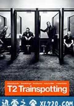 猜火车2 T2 Trainspotting (2017) 4K网盘迅雷下载