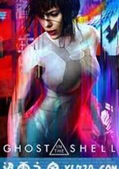 攻壳机动队 Ghost in the Shell (2017) 4K网盘迅雷下载