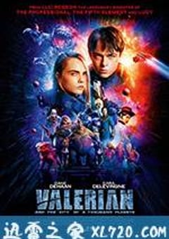 星际特工：千星之城 Valérian and the City of a Thousand Planets (2017) 4K网盘迅雷下载