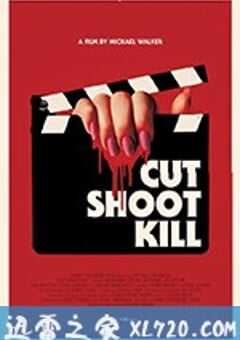 拍完就杀人 Cut Shoot Kill (2017) 4K网盘迅雷下载
