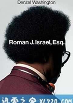 罗曼先生，你好 Roman J. Israel, Esq. (2017) 4K网盘迅雷下载