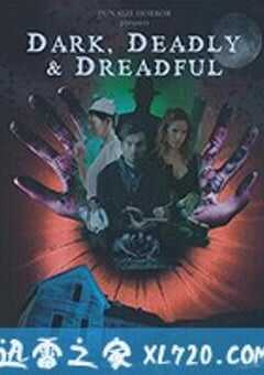 黑暗 死亡 可怕 Dark, Deadly & Dreadful (2018) 4K网盘迅雷下载