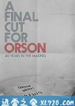 献给奥逊的最终剪辑：40年制作历程 A Final Cut for Orson: 40 Years in the Making (2018) 4K网盘迅雷下载