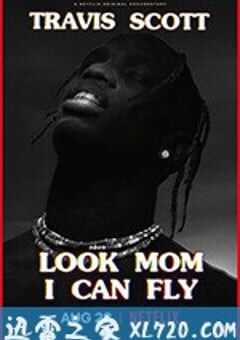 特拉维斯·斯科特：妈妈你看，我会飞 Travis Scott: Look Mom I Can Fly (2019) 4K网盘迅雷下载