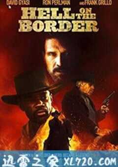 地狱神警 Hell On The Border (2019) 4K网盘迅雷下载