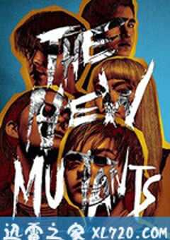 新变种人 The New Mutants (2020) 4K网盘迅雷下载