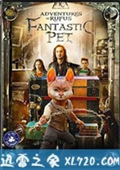 神宠鲁弗斯大冒险 Adventures of Rufus: The Fantastic Pet (2020) 4K网盘迅雷下载